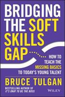 Bridging the Soft Skills Gap - How to Teach the Missing Basics to Today's Young Talent