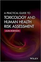 A Practical Guide to Toxicology and Human Health Risk Assessment (E-Book)
