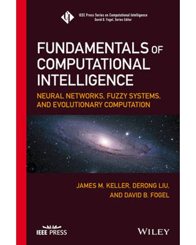 Fundamentals of Computational Intelligence: Neural Networks, Fuzzy Systems, and Evolutionary Computation