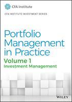 Portfolio Management in Practice, Volume 1: Investment Management