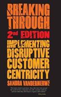 Breaking Through, Implementing Disruptive Customer Centricity