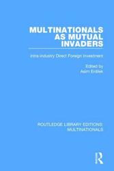 Multinationals as Mutual Invaders: Intra-industry Direct Foreign Investment