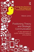 Positioning Theory and Strategic Communication : A new approach to public relations research and practice