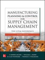 Manufacturing Planning and Control for Supply Chain Management: The CPIM Reference