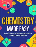 Chemistry Made Easy: an Illustrated Study Guide For Students To Easily Learn Chemistry (E-Book)