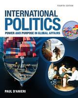 International Politics : Power and Purpose in Global Affairs