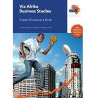 Via Afrika Business Studies: Grade 10: Learner's Book