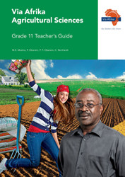 Via Afrika Agricultural Sciences: Grade 11: Teacher's Guide