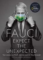 Fauci: Expect the Unexpected : Ten Lessons on Truth, Service, and the Way Forward