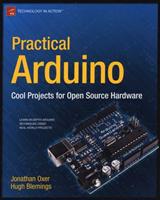 Practical Arduino: Cool Projects for Open Source Hardware