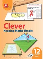 Clever Keeping Maths simple: Grade 12: Learner's book