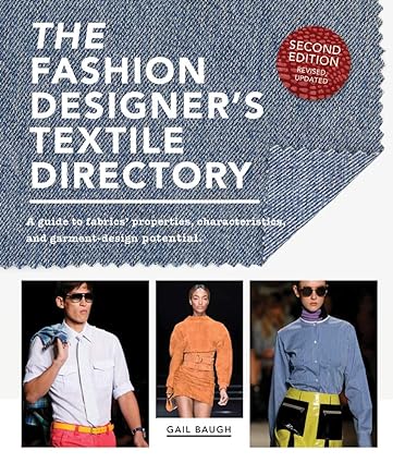 The Fashion Designer's Textile Directory: a Guide to Fabrics' Properties, Characteristics, and Garment-Design Potential