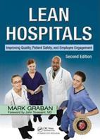 Lean Hospitals: Improving Quality, Patient Safety, and Employee Engagement