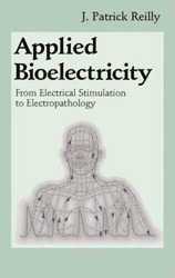 Applied Bioelectricity - From Electrical Stimulation to Electropathology