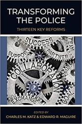 Transforming the Police: Thirteen Key Reforms