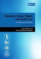Bioethics, Human Rights and Health Law: Principles and Practice