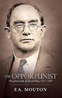 The Opportunist : The Political Life of Oswald Pirow, 1915-1959