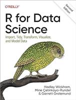 R for Data Science: Import, Tidy, Transform, Visualize, and Model Data