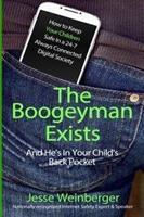 The Boogeyman Exists: And He's in Your Child's Back Pocket