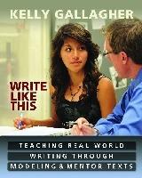Write Like This : Preparing Students for Writing in the Real World