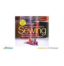 New Complete Guide to Sewing: Step by Step Techniques for Making Clothes and Home Accessories