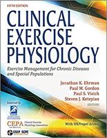 Clinical Exercise Physiology: Exercise Management for Chronic Diseases and Special Populations