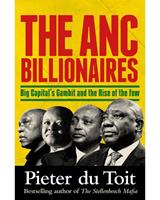 The ANC Billionaires: Big Capital's Gambit and the Rise of the Few