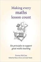 Making Every Maths Lesson Count: Six Principles to Support Great Maths Teaching