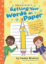 The Kids' Guide to Getting Your Words on Paper : Simple Stuff to Build the Motor Skills and Strength for Handwriting