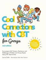 Cool Connections with CBT for Groups: Encouraging Self-Esteem, Resilience and Wellbeing in Children and Teens Using CBT Approaches