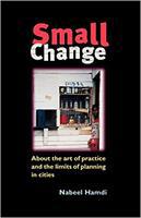 Small Change: About the Art of Practice and the Limits of Planning in Cities