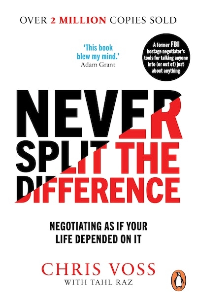 Never Split the Difference: Negotiating as If Your Life Depended on It 
