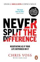 Never Split the Difference - Negotiating as if Your Life Depended on It 
