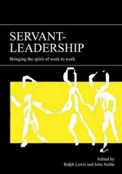 Servant-leadership - Bringing the Spirit of Work to Work