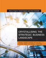 Crystallising the Strategic Business Landscape: Strategy Analysis Practices and Tools for Business Leaders and Strategy Practitioners