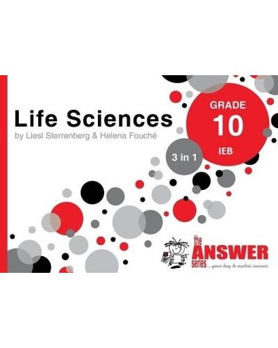The Answer Series Grade 10 Life Sciences 3 in 1 IEB Study Guide