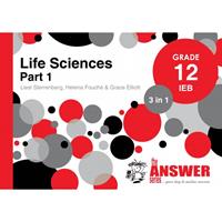 Life Sciences Part 1: Grade 12 IEB 3-in-1