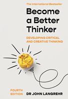 Become a Better Thinker: Developing Critical and Creative Thinking