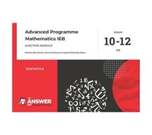 Advanced Programme Mathematics IEB: Grade 10 - 12: Statistics
