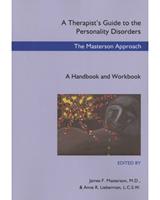 A Therapist's Guide to the Personality Disorders - The Masterson Approach - a Handbook and Workbook