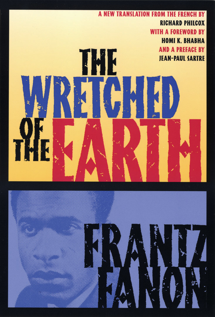 Fanon Today - Reason and Revolt of the Wretched of the Earth