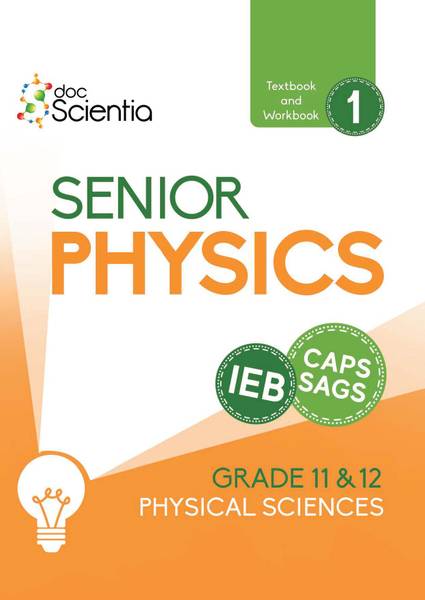 IEB Physical Sciences Senior Physics Grade 11 and 12 Textbook and Workbook Book 1 