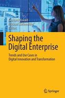 Shaping the Digital Enterprise: Trends and Use Cases in Digital Innovation and Transformation