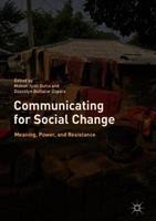 Communicating for Social Change : Meaning, Power, and Resistance