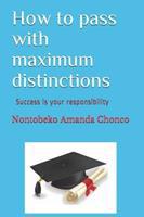 How to pass with Maximum Distinctions